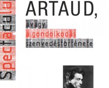 Artaud, avagy a gondolkodás szenvedéstörténete